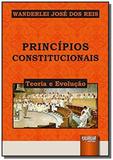 Princípios Constitucionais - Teoria e Evolução - Jurua