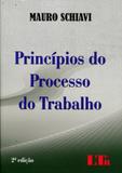 Princípios do Processo do Trabalho - Ltr