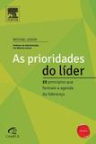 Prioridades do lider, as - 15 principios que formam a agenda da lideranca - - isbn - 9788535265552 - Alta books
