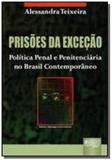 Prisoes da excecao - politica penal e penitenciari - Jurua