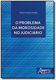 Problema da morosidade no judiciario, o - Appris