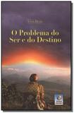 Problema do ser e do destino (o) - Editora do conhecimento