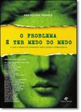 Problema É Ter Medo do Medo: O Que o Medo da Ditadura Tem a Dizer À Democracia - Revan