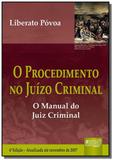 Procedimento no juizo criminal o o manual do jui - Jurua