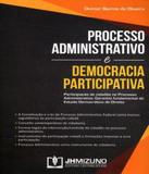 Processo Administrativo E Democracia Participativa - Jh mizuno