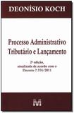 Processo administrativo tributário e lançamento - 2 ed./2012