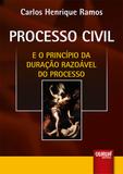 Processo Civil - E o Princípio da Duração Razoável do Processo - Juruá