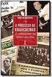 Processo de kravchenko, o: o comunismo no banco do - Vide