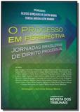 Processo em perspectiva, o - Revista dos tribunais