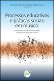 Processos Educativos e Práticas Sociais em Música - Crv