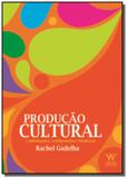 Producao cultural: conformacoes, configuracoes e p - Armazem da cultura