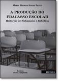 Produção do Fracasso Escolar, A: Histórias de Submissão e Rebeldia - Intermeios