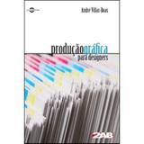 Produção Gráfica para Designers - Série Oficina - 2ab editora