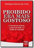 Proibido era mais gostoso: o desejo de ontem, o go - Jurua