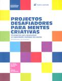 Projectos desafiadores para mentes criativas - Porto editora