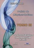 Projeto de Máquinas de Fluxo - Tomo III - Turbinas Hidráulicas Com Rotores Tipo Francis. - Interciência