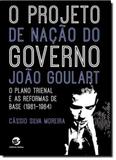 Projeto de Nação do Governo João Goulart, O: O Plano Trienal e as Reformas de Base (1961-1964) - Sulina