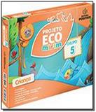 Projeto eco mirim - grupo 5 - ei - 02 ed - Positivo - didatico