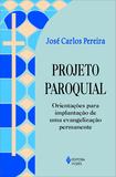 Projeto paroquial - Orientações para implantação de uma evangelização permanente