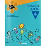Projeto Presente - Arte - 4º Ano - 3ª Edição 2012 - Moderna