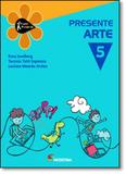 Projeto Presente: Arte - 5º ano - Moderna (didaticos)