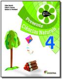 PROJETO PRESENTE: CIENCIAS NATURAIS - 4o ANO - Moderna - didaticos