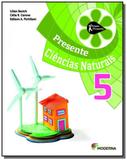 PROJETO PRESENTE: CIENCIAS NATURAIS - 5o ANO - Moderna