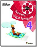 PROJETO PRESENTE: LINGUA PORTUGUESA - 4o ANO - Moderna - didaticos