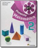 Projeto Presente: Matemática - 2o Ano - Moderna - didaticos