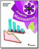 PROJETO PRESENTE: MATEMATICA - 4o ANO - Moderna - didaticos