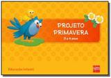 Projeto primavera de 3 a 4 anos: educacao infantil - Edicoes sm
