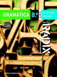 Projeto Radix - Gramatica - 8º Ano - Ensino Fundamental II - - Scipione - didáticos
