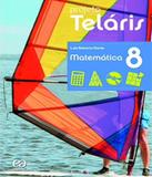 Projeto Telaris - Matematica - 8 Ano - Ef Ii - 02 Ed - Atica - didatico