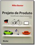 Projetos de produtos: guia pratico para o design d - Edgard blucher