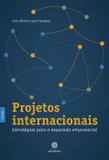 Projetos internacionais: - estratégias para a expansão empresarial