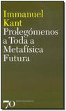 Prolegómenos a Todas a Metafísica Futura - Edicoes 70