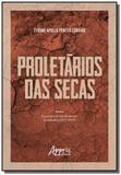 Proletarios das secas experienciasnas fronteiras do trabalho - Appris editora