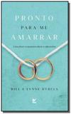 Pronto para me amarrar: como fazer seu casamento d - Vida