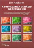 Propaganda de rádio do século xxi, a - Bossa nova editora