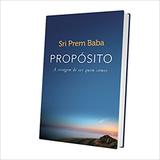 Propósito. A Coragem de Ser Quem Somos - Sextante