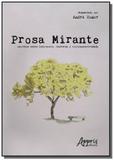 Prosa mirante escritos sobre literatura historia e representatividade - Appris editora