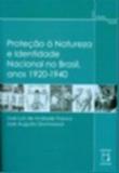 Protecao a natureza e identidade nacional no brasil, anos 1920 - 1940 - Fiocruz