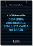 Protecao contra despedida arbitraria ou sem justa - Editora juspodivm