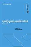 Proteção jurídica dos animais no brasil: uma breve história, a - fgv de bolso ed.1 - Editora fgv