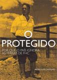 Protegido, O : Por que o País Ignora as Terras de FHC - Autonomia literaria
