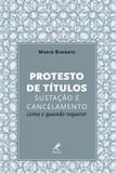 PROTESTO DE TITULO, SUSTACAO E CANCELAMENTO - COMO E QUANDO REQUERER - 1ª ED - Manole amarilys (tecnico/juridico)