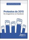 Protestos de 2015: Os Imaginários no Facebook - Appris