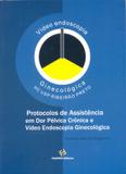 Protocolos de Assistência em Dor Pélvica Crônica e Vídeo Endoscopia Ginecológica - Funpec