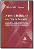 Prova indiciaria no crime de homicidio, a: logica, - Livraria do advogado