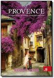 Provence: O Lugar Onde se Curam Coracões Partidos - Novo conceito